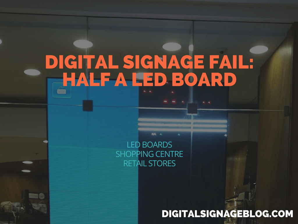 DIGITAL SIGNAGE FAIL- HALF A LED BOARD