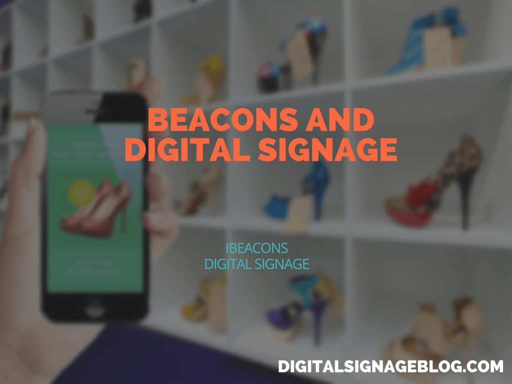 BEACONS AND DIGITAL SIGNAGE