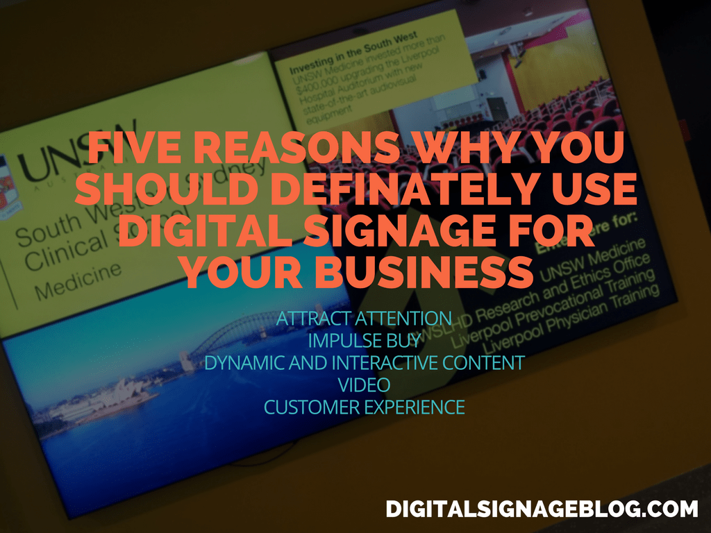 FIVE REASONS WHY YOU SHOULD DEFINATELY USE DIGITAL SIGNAGE FOR YOUR BUSINESS
