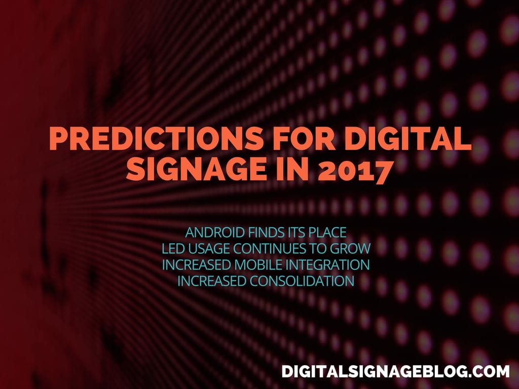 PREDICTIONS FOR DIGITAL SIGNAGE IN 2017