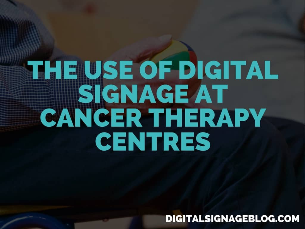 The Use of Digital Signage at Cancer Therapy Centres