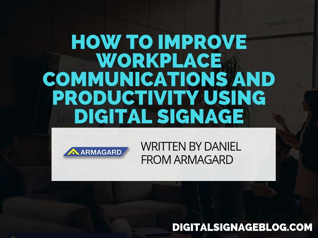 Digital Signage Blog - Armagard How to Improve Workplace Communications and Productivity Using Digital Signage Header