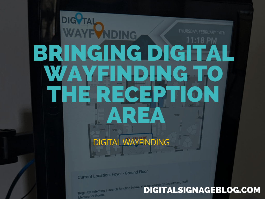 DIGITAL SIGNAGE BLOG - BRINGING DIGITAL WAYFINDING TO THE RECEPTION AREA