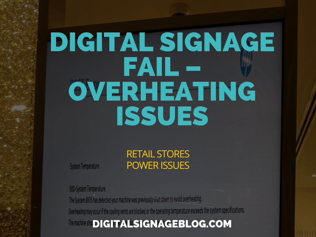 DIGITAL SIGNAGE FAIL – OVERHEATING ISSUES