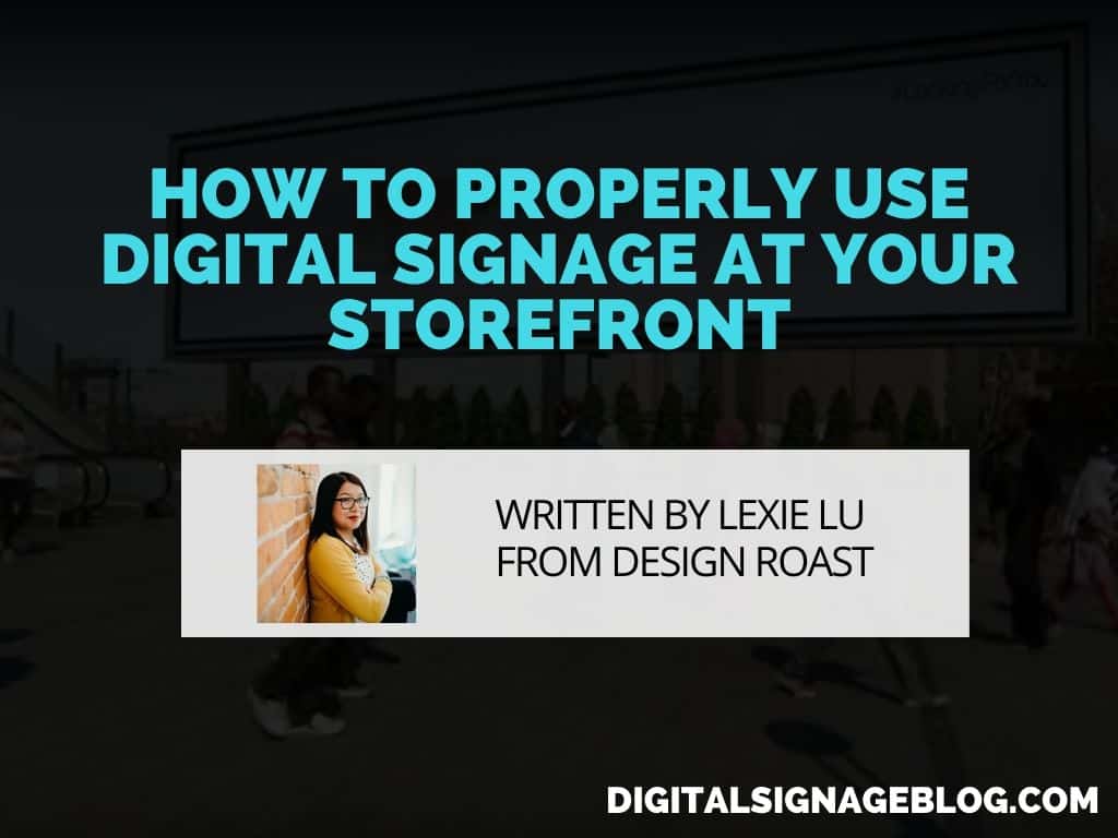 Digital Signage Blog - HOW TO PROPERLY USE DIGITAL SIGNAGE AT YOUR STOREFRONT
