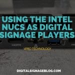 Digital SIgnage Blog - USING THE INTEL NUCS AS DIGITAL SIGNAGE PLAYERS